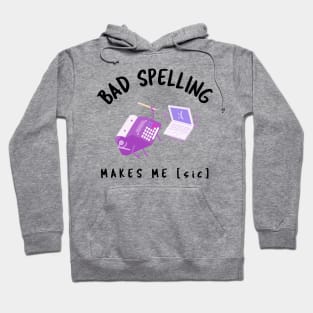 Bad Spelling Makes Me [sic] Hoodie